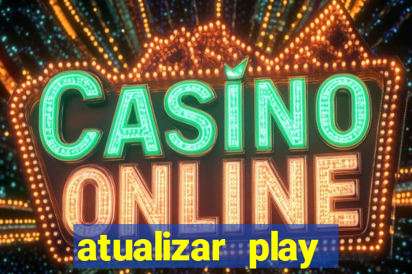 atualizar play store baixar